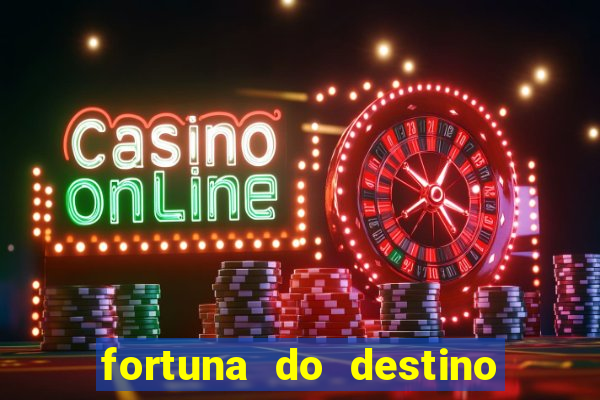 fortuna do destino fortuna do dentinho